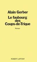 Couverture du livre « Le faubourg des Coups-de-Trique » de Alain Gerber aux éditions Robert Laffont