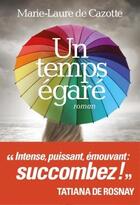 Couverture du livre « Un temps égaré » de Marie-Laure De Cazotte aux éditions Albin Michel