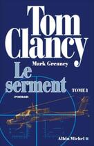 Couverture du livre « Le serment Tome 1 » de Tom Clancy et Mark Greaney aux éditions Albin Michel