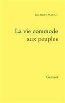 Couverture du livre « La vie commode aux peuples » de Gilbert Mauge aux éditions Grasset Et Fasquelle