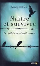 Couverture du livre « Naître et survivre » de Wendy Holden aux éditions Presses De La Cite