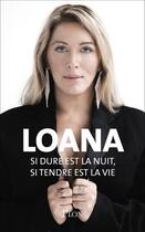 Couverture du livre « Si dure est la nuit, si tendre est la vie » de Loana aux éditions Plon