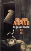 Couverture du livre « Le pas de l'adieu » de Giovanni Arpino aux éditions 10/18