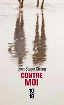 Couverture du livre « Contre moi » de Lynn Steger Strong aux éditions 10/18