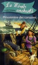 Couverture du livre « Le miroir enchanté t.1 ; prisonnière des corsaires » de Nicolas Campbell aux éditions Pocket Jeunesse