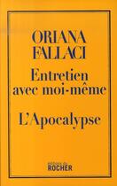 Couverture du livre « Entretien avec moi-même ; l'apocalypse » de Oriana Fallaci aux éditions Rocher