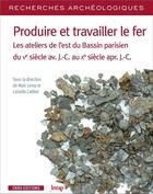 Couverture du livre « Ra16 - produire et travailler le fer. les ateliers de l'est du bassin parisien » de  aux éditions Cnrs