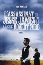 Couverture du livre « L'assassinat de Jesse James par le lâche Robert Ford » de Ron Hansen aux éditions Buchet Chastel