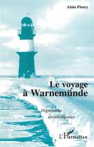 Couverture du livre « Le voyage à warnemünde ; digressions est-allemandes » de Alain Fleury aux éditions L'harmattan