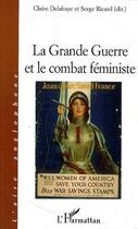 Couverture du livre « La grande guerre et le combat féministe » de Claire Delahaye et Serge Ricard aux éditions L'harmattan