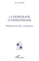 Couverture du livre « La démocratie d'apprentissage ; éducation nouvelle : perspectives » de Herve Cellier aux éditions L'harmattan