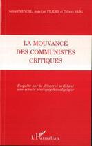 Couverture du livre « LA MOUVANCE DES COMMUNISTES CRITIQUES : Enquête sur le désarroi militant Une écoute sociopsychanalytique - Une écoute sociopsychanalytique » de Jean-Luc Prades et Débora Sada et Gérard Mendel aux éditions Editions L'harmattan