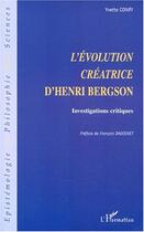 Couverture du livre « L'evolution creatrice d'henri bergson - investigations critiques » de Yvette Conry aux éditions Editions L'harmattan