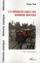 Couverture du livre « Un médecin chez les Khmers rouges » de Oum Nal aux éditions L'harmattan