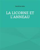 Couverture du livre « La licorne et l'anneau » de Sandrine Adso aux éditions Books On Demand