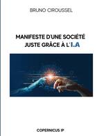 Couverture du livre « Manifeste d'une société juste grâce à l'IA » de Ciroussel Bruno aux éditions Books On Demand