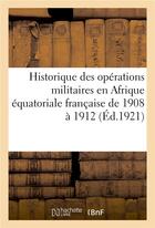 Couverture du livre « Une etape de la conquete de l'afrique equatoriale francaise 1908-1912 - historique des operations mi » de  aux éditions Hachette Bnf