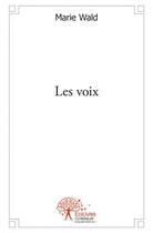 Couverture du livre « Les voix » de Wald Marie aux éditions Edilivre