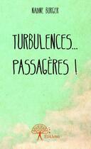 Couverture du livre « Turbulences...passageres ! » de Nadine Burger aux éditions Edilivre