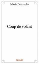 Couverture du livre « Coup de volant » de Marie Delaroche aux éditions Edilivre