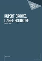 Couverture du livre « Rupert Brooke, l'ange foudroyé » de Christian Soleil aux éditions Mon Petit Editeur