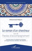 Couverture du livre « Le roman d'un chercheur ; paroles d'accompagnement » de Mohammed Melyani aux éditions L'harmattan