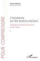 Couverture du livre « L'instsance sur les acteurs sociaux ; théories en sciences humaines au XXe siècle » de Simon Laflamme aux éditions L'harmattan