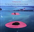Couverture du livre « The eye of Christo and Jeanne-Claude » de Wolfgang Volz aux éditions Art Inprogress