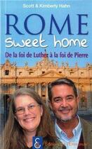 Couverture du livre « Rome sweet home ; de la foi de Luther à la foi de Pierre » de Scott Hahn et Kimberly Hahn aux éditions Emmanuel