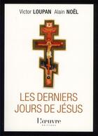 Couverture du livre « Les derniers jours de Jésus » de L Alain Noe et Victor Loupan aux éditions L'oeuvre