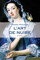 Couverture du livre « L'art de nuire » de Pierre Houdion aux éditions Editions Thierry Marchaisse