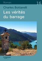 Couverture du livre « Les vérités du barrage » de Charles Bottarelli aux éditions Feryane