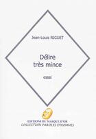 Couverture du livre « Delire tres mince » de Jean-Louis Riguet aux éditions Editions Du Masque D'or