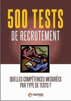 Couverture du livre « 500 tests de recrutement ; quelles compétences mesurées par type de tests ? » de  aux éditions Nomad Education