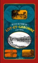 Couverture du livre « Petite histoire ; Lot-et-Garonne » de Jacques Dubourg aux éditions Geste