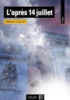 Couverture du livre « L'après 14 Juillet » de Fabrice Guillet aux éditions Neowood Editions