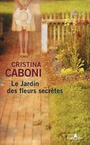 Couverture du livre « Le jardin des fleurs secrètes » de Cristina Caboni aux éditions Gabelire