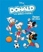 Couverture du livre « Donald : les années collège Tome 2 : équipe de choc » de Francesco Artibani et Alessandro Ferrari aux éditions Unique Heritage