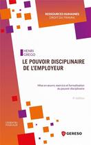 Couverture du livre « Le pouvoir disciplinaire de l'employeur (4e édition) » de Henri Grego aux éditions Gereso
