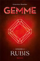 Couverture du livre « Gemme Tome 3 : rubis » de Boucher Genevieve aux éditions Kennes Editions