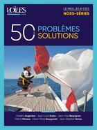 Couverture du livre « 50 problèmes, 50 solutions » de Pierre-Marie Bourguinat et Jean-Yves Bequignon et Jean-Louis Guery aux éditions Voiles Et Voiliers