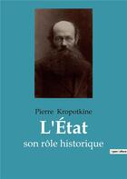 Couverture du livre « L'etat - son role historique » de Pierre Kropotkine aux éditions Culturea