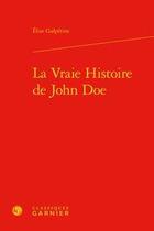 Couverture du livre « La vraie histoire de John Doe » de Elise Galperine aux éditions Classiques Garnier