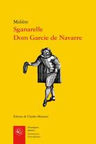 Couverture du livre « Sganarelle, Dom Garcie de Navarre » de Moliere aux éditions Classiques Garnier