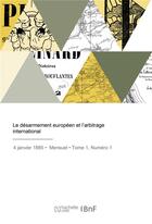 Couverture du livre « Le desarmement europeen et l'arbitrage international » de Godin Alexis aux éditions Hachette Bnf