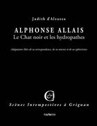 Couverture du livre « Alphonse Allais : le Chat noir et les hydropathes » de Judith D' Aleazzo aux éditions Triartis