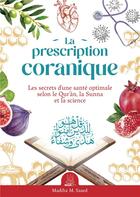 Couverture du livre « La prescription coranique : les secrets d'une santé optimale selon le Qur'ân, la Sunna et la science » de Madiha M. Saaed aux éditions Ribat