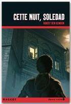 Couverture du livre « Cette nuit, Soledad » de Hubert Ben Kemoun aux éditions Rageot Editeur