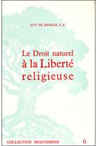 Couverture du livre « Le droit naturel à la liberté religieuse » de Guy De Broglie aux éditions Beauchesne