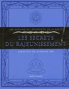 Couverture du livre « Les secrets du rajeunissement ; exercices du guerrier zen » de Martin Faulks aux éditions Courrier Du Livre